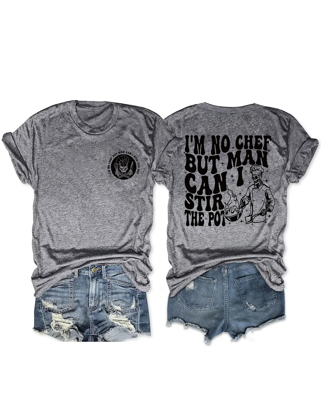 I&rsquo;M No Chef But Man Can I Stir The Pot T-Shirt