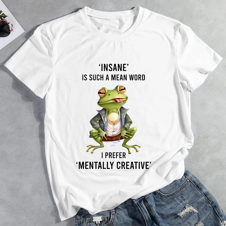 Insane Is Such a Mean Word frog Round Neck T-shirt