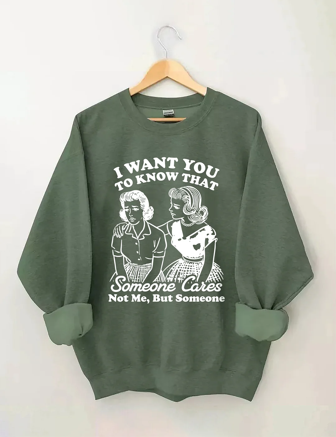 I Want You To Know Someone Cares Not Me But Someone Sweatshirt