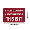 If You Are Looking For A Sign To Drink, This is It - Metal Tin Signs(8*12Inch/12*16Inch) - Bar