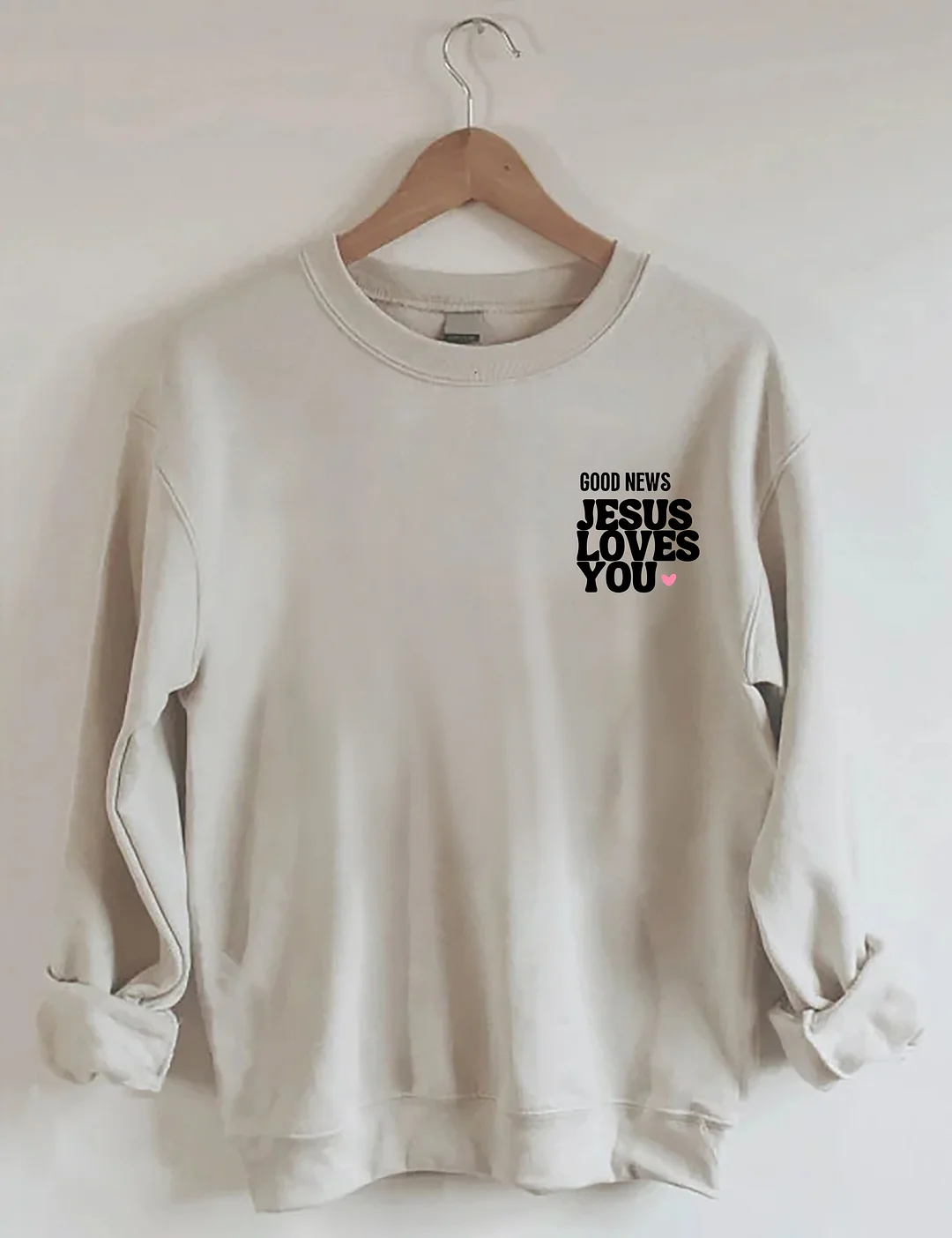 Good News Jesus Loves You Sweatshirt