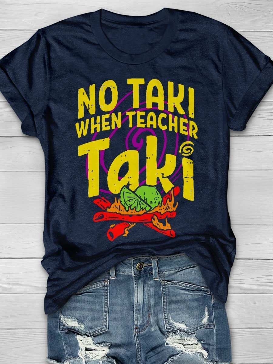 No Taki When Teacher Taki Funny Print Short Sleeve T-shirt
