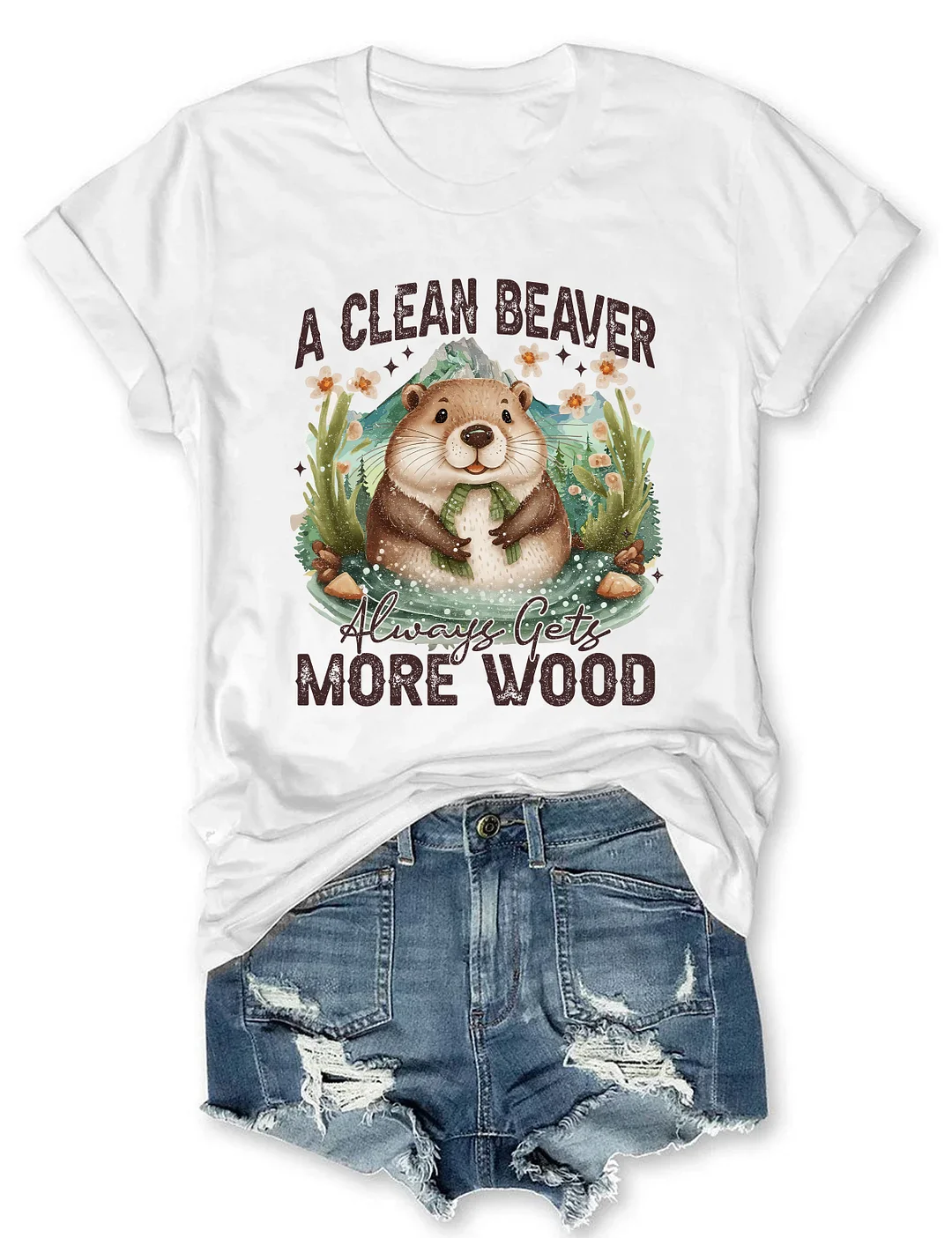A Clean Beaver Always Gets More Wood T-shirt
