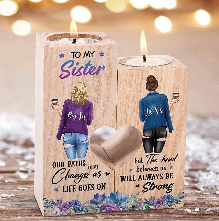 To My Sister -Between us will always be strong - Candle Holder