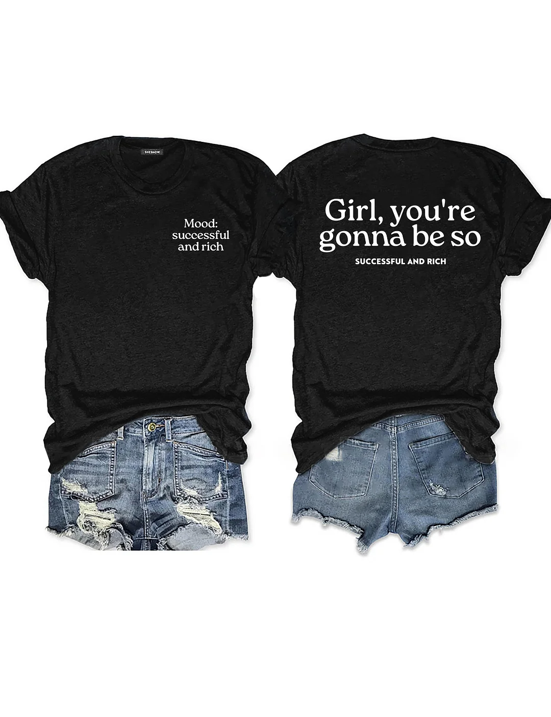 Girl You&rsquo;re Gonna Be So Successful And Rich T-shirt