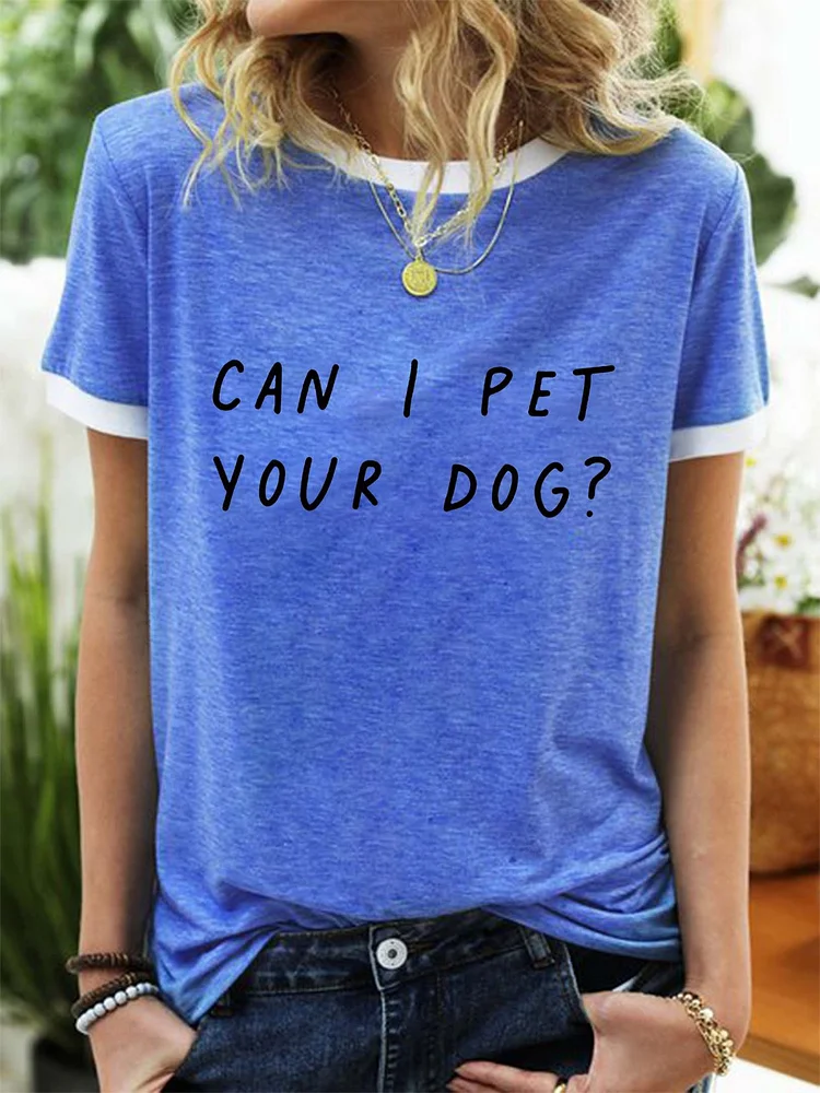 Bestdealfriday Can I Pet Your Dog T-Shirt