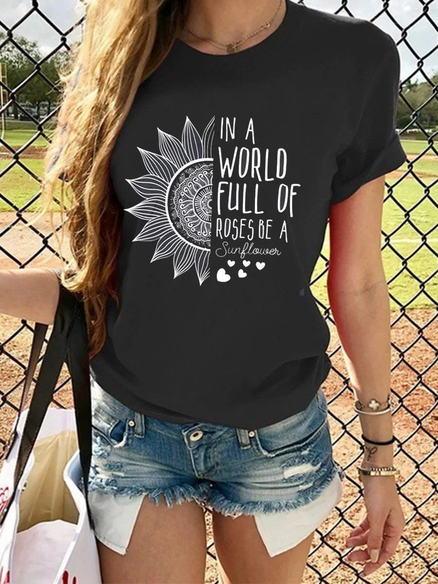 In A World Full of Roses Be A Sunflower T-Shirt