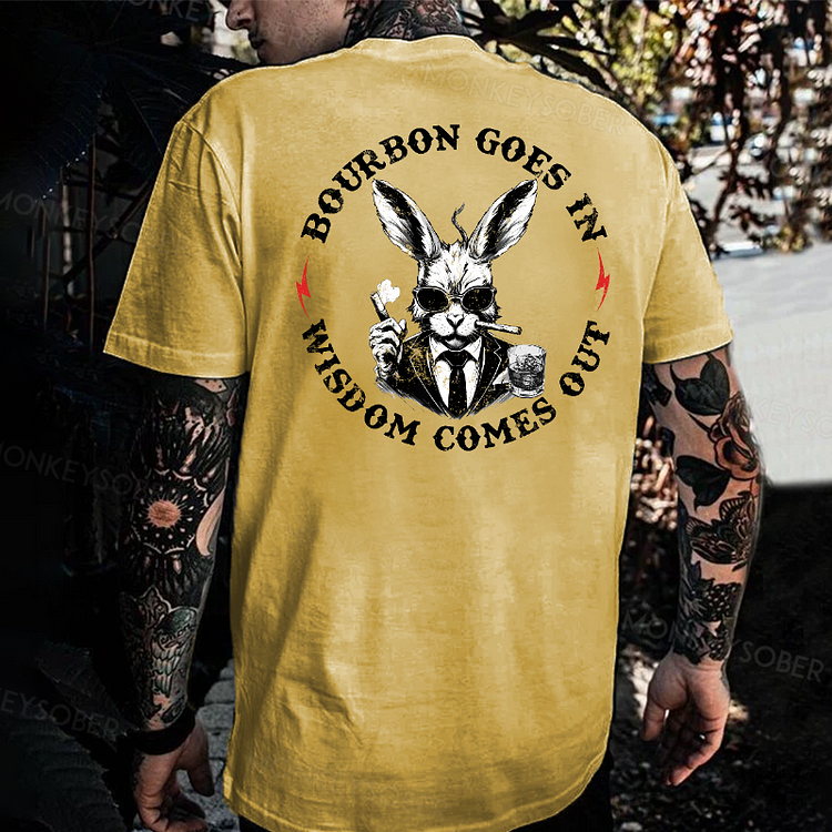 Bourbon Goes In Wisdom Comes Out T-shirt