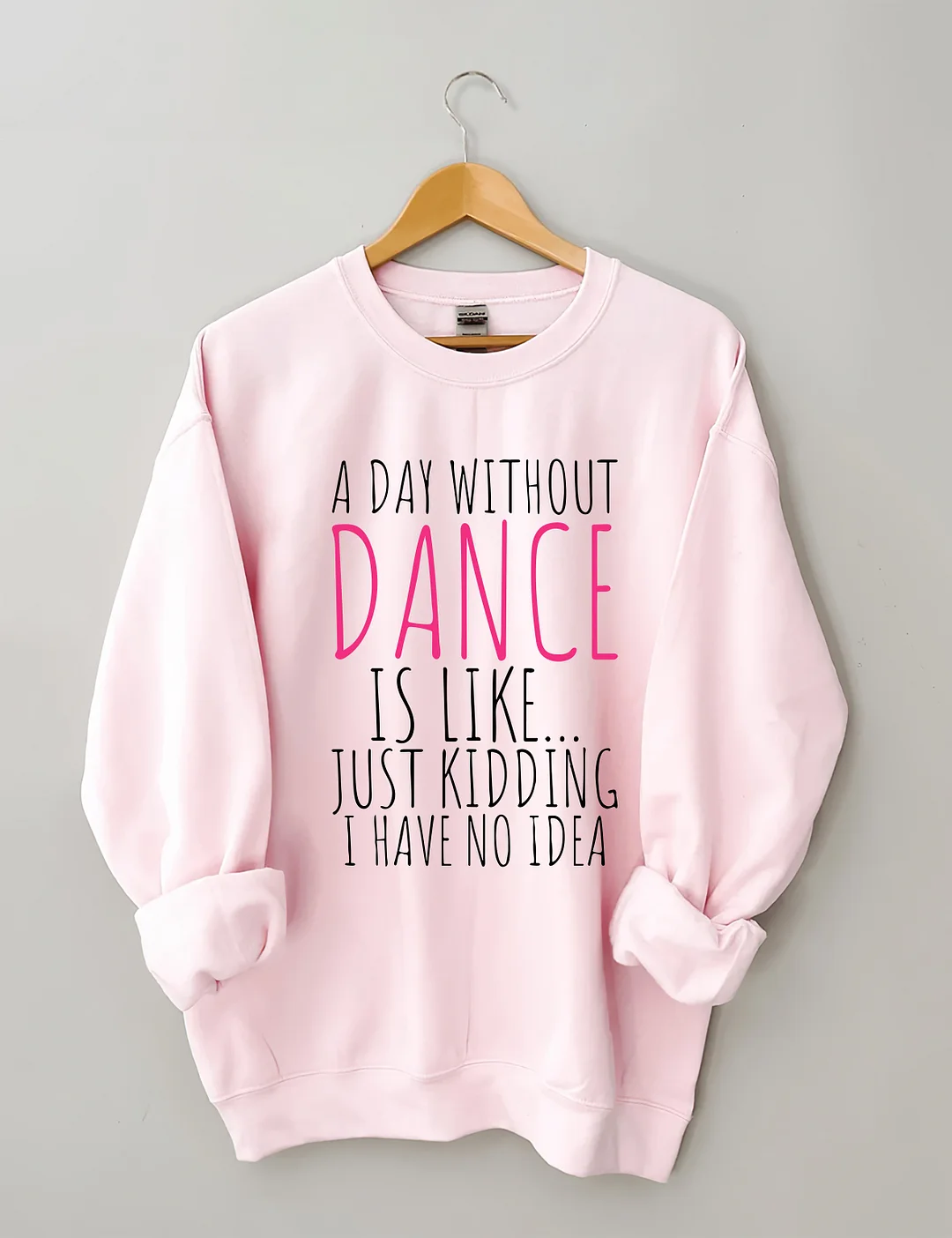 A Day Without Dance Sweatshirt