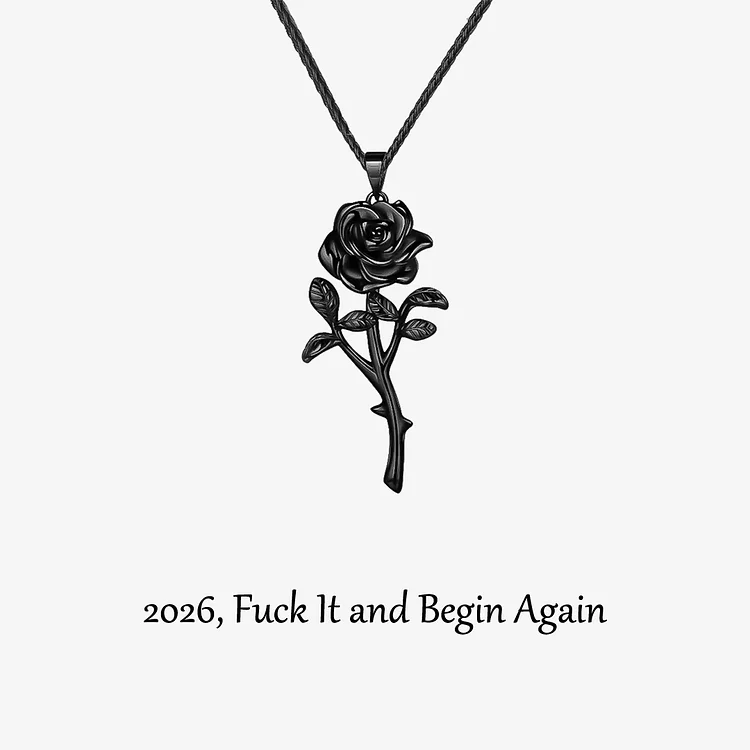 Fuck It & Begin Again Black Rose Necklace