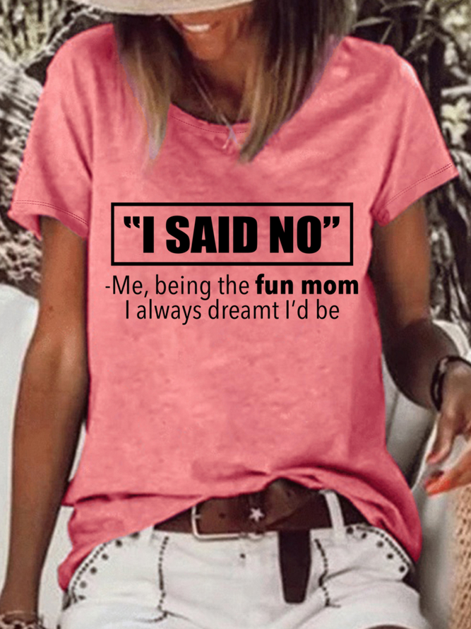 Women's I Said No Me Being The Fun Mom I Always Dreamt I'D Be - Funny Mom Loose T-Shirt
