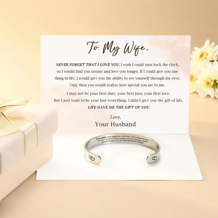 To My Wife Cuff Bracelet "Life Gave Me The Gift Of You" 