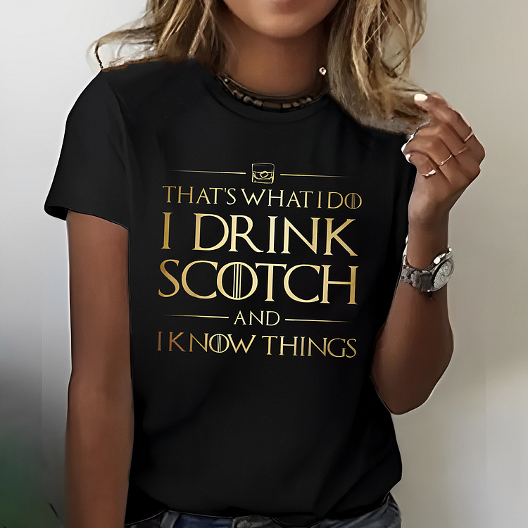 That's What I Do I Drink Scotch And I Know Things Women T-shirt