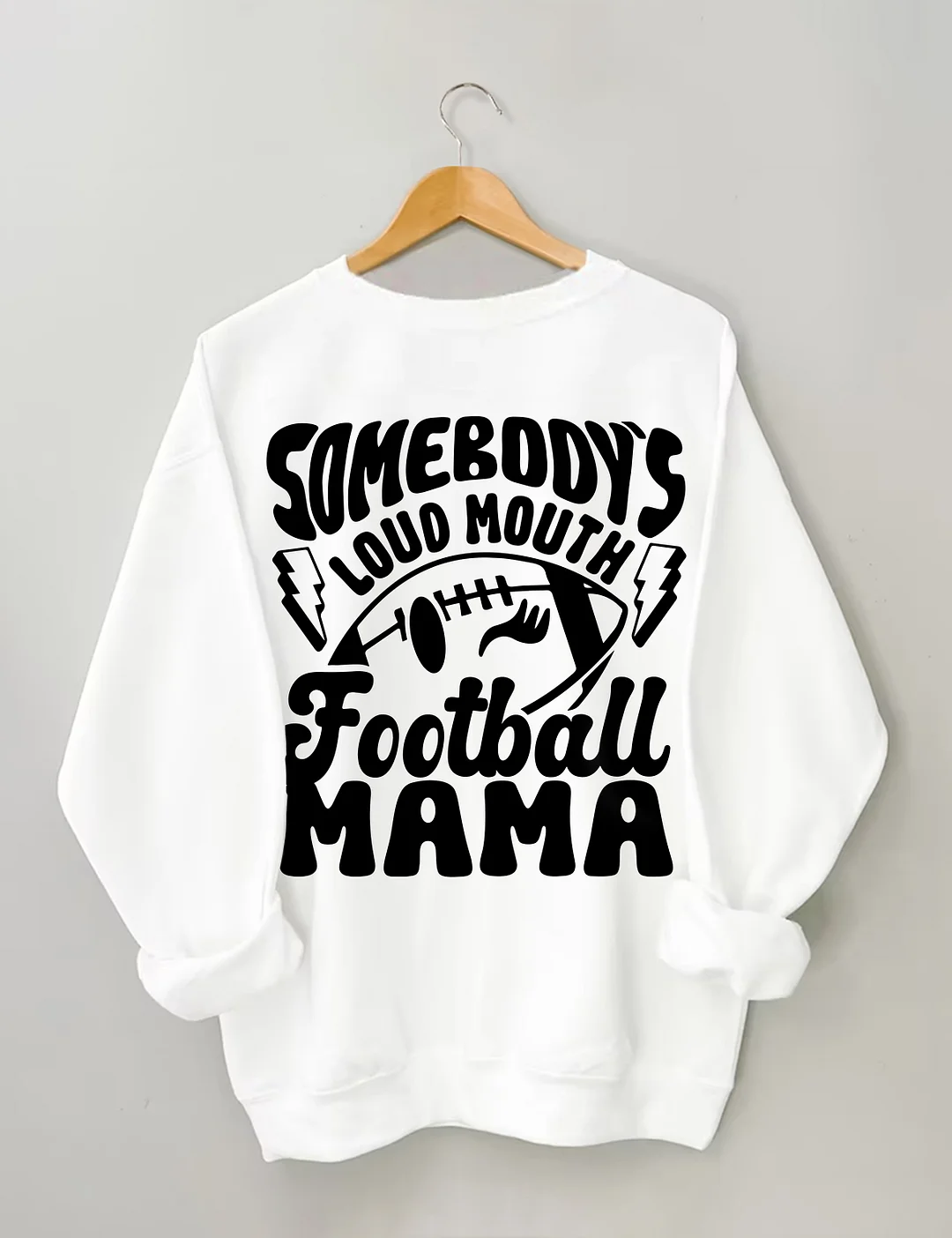 Somebody's Loud Mouth Football Mama Sweatshirt