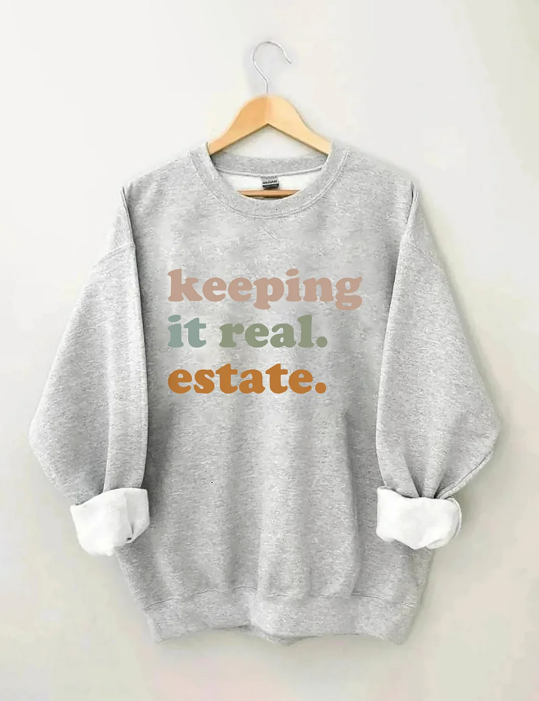 Keeping It Real Estate Sweatshirt