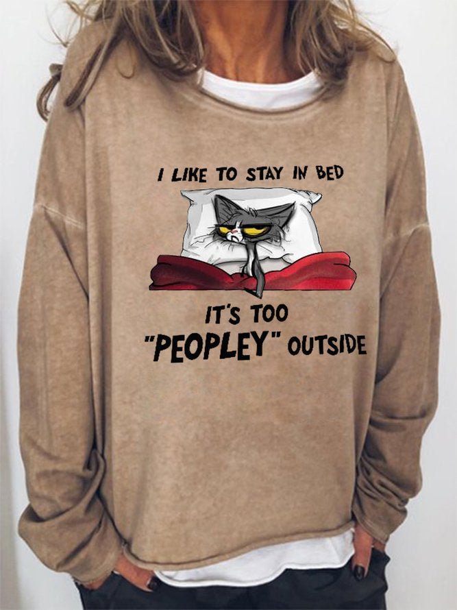 Long Sleeve Crew Neck I Like To Stay In Bed Its Too Peopley Outside Casual Sweatshirt
