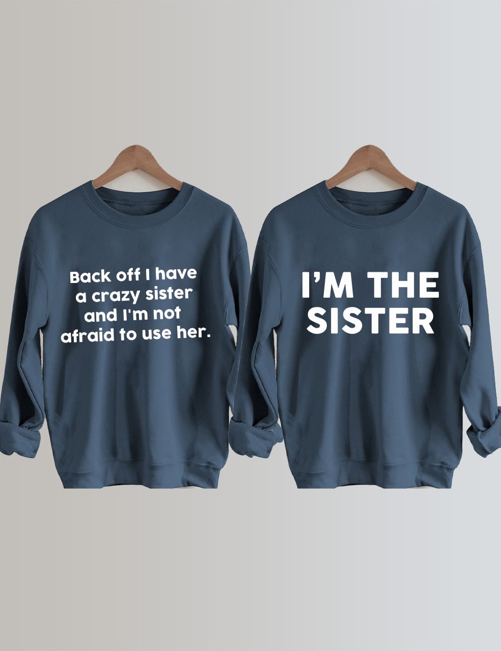 Back Off I Have A Crazy Sister Sweatshirt