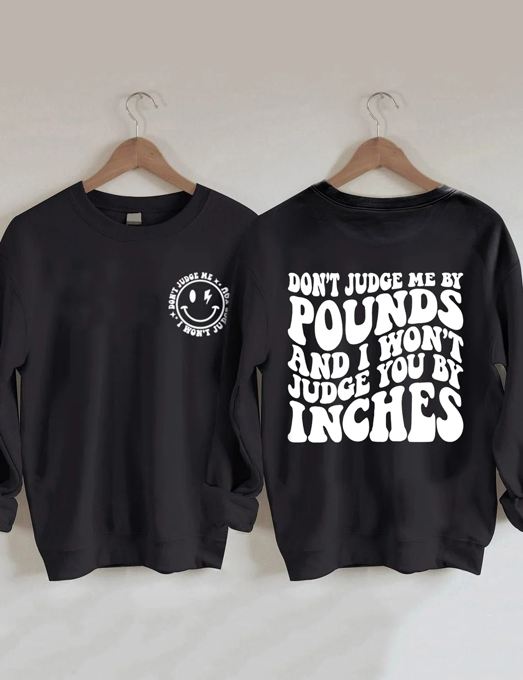 Don't Judge Me By Pounds And I Won't Judge You By Inches Sweatshirt