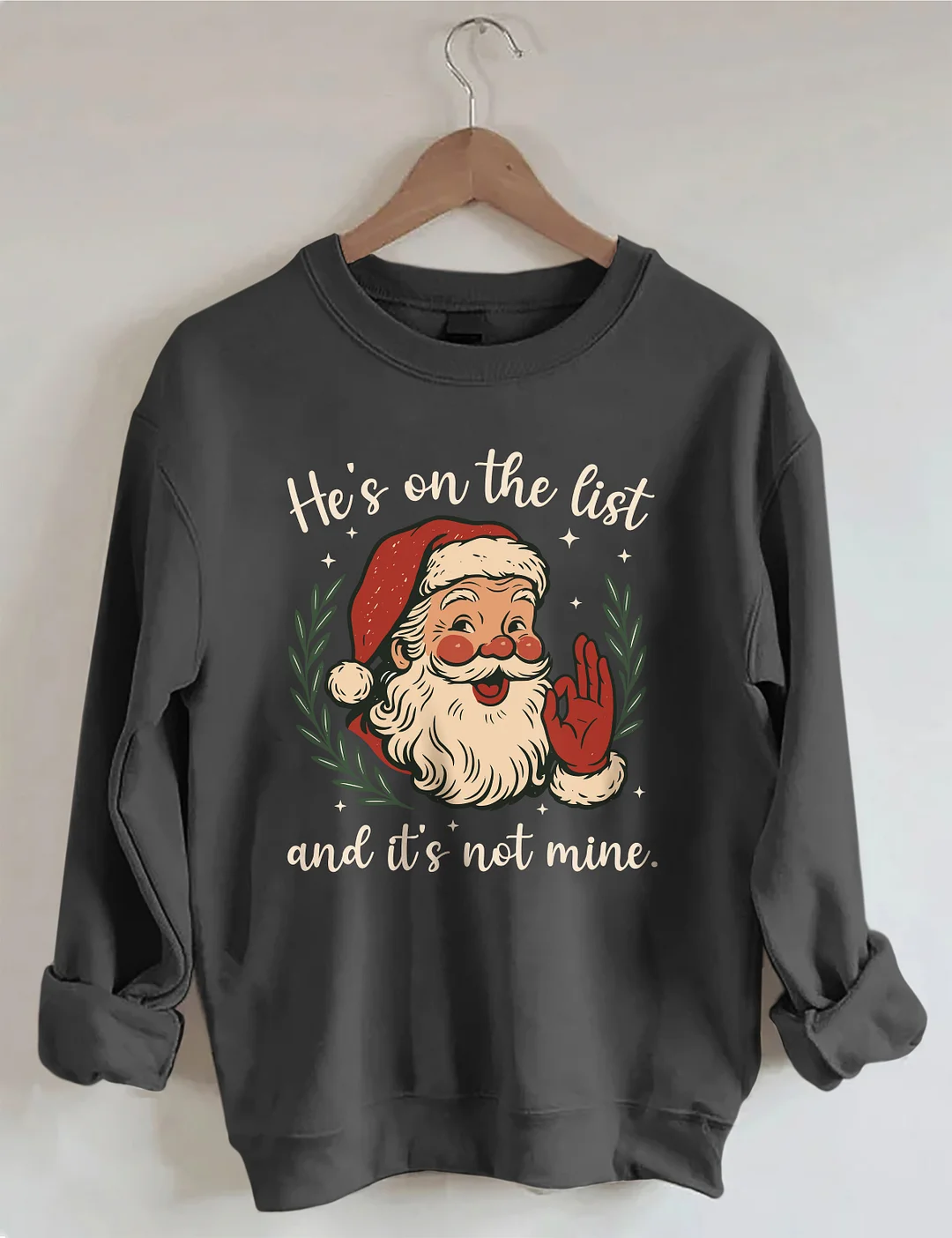 He&rsquo;s On The List Santa Sweatshirt