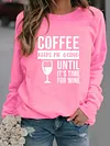 Coffee Keeps Me Going Until It's Time For Wine Sweatshirt