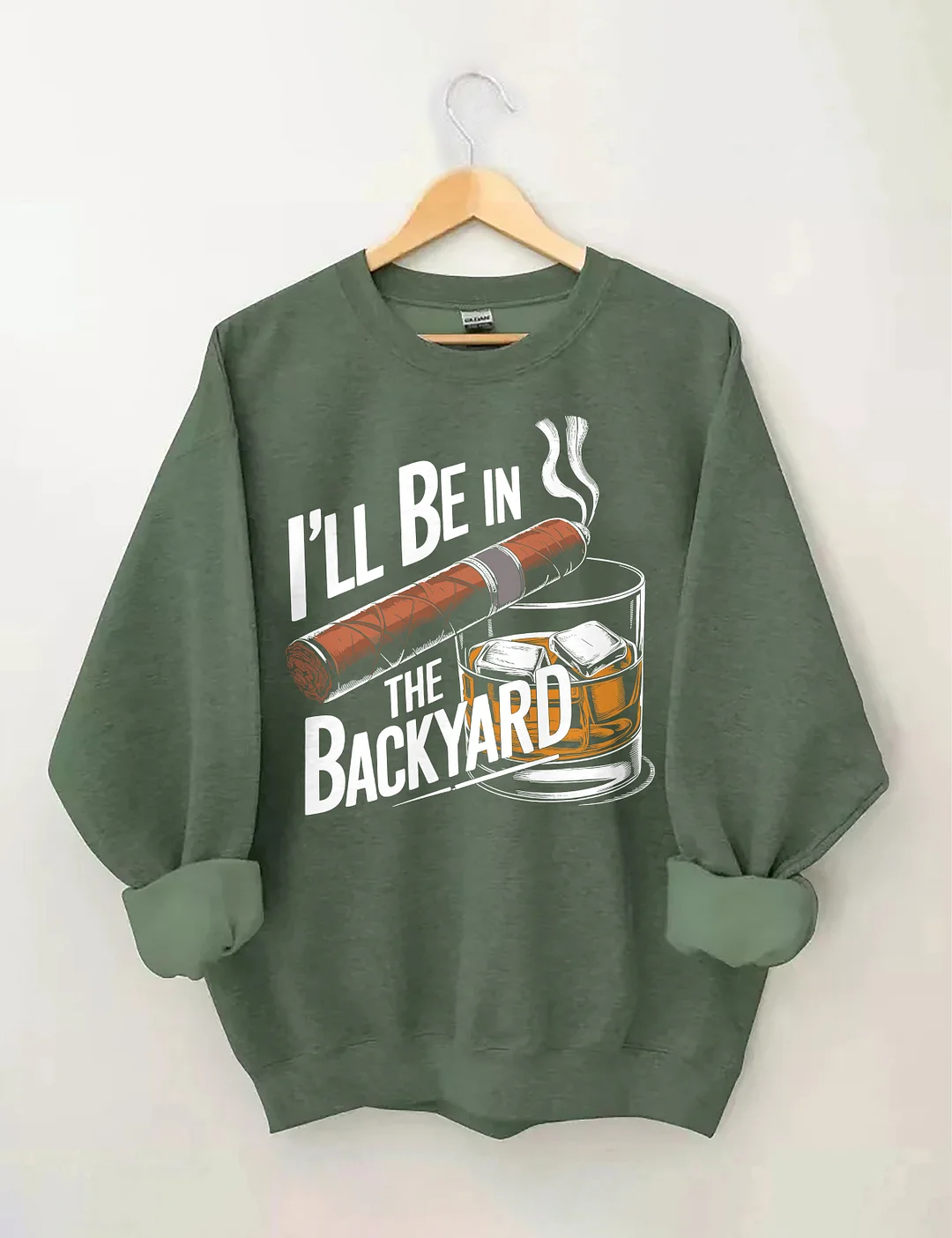 I'll Be In The Backyard Cigar Whiskey Sweatshirt