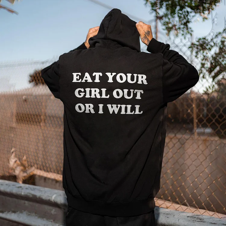 Eat Your Girl Out Or I Will Hoodie