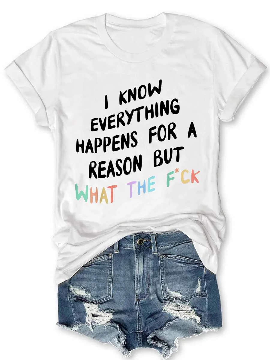 I Know Everything Happens For A Reason T-Shirt