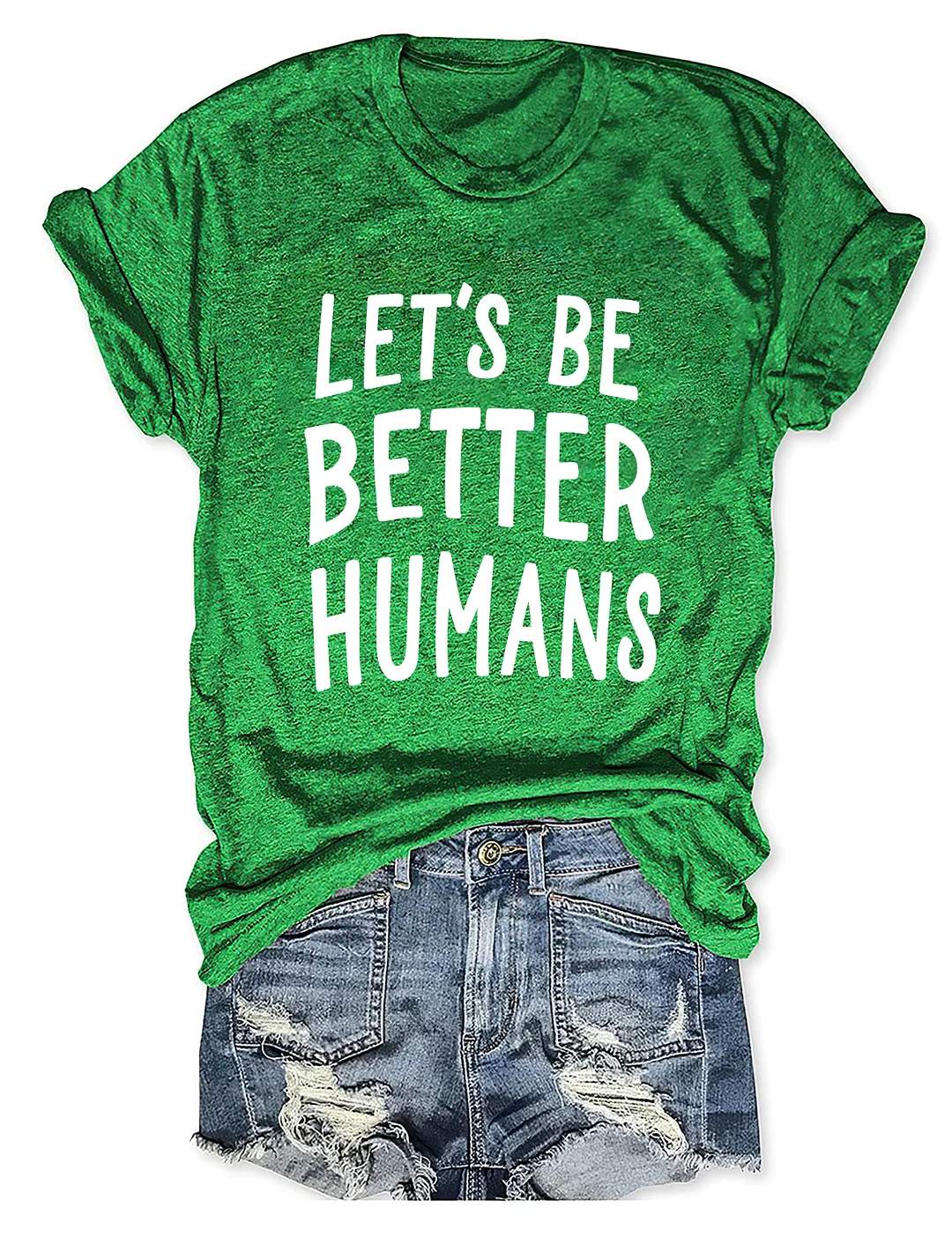 Let's Be Better Humans T-Shirt