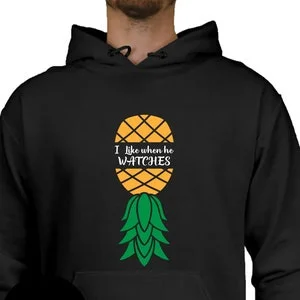 pornhint Pornhint I Like It When He Watches Pineapple Hoodie Hotwife Lifestyle Fetish Cuckold Stag & Doe Swingers BDSM Kinky Fetish Plus Size FREE SHIPPING