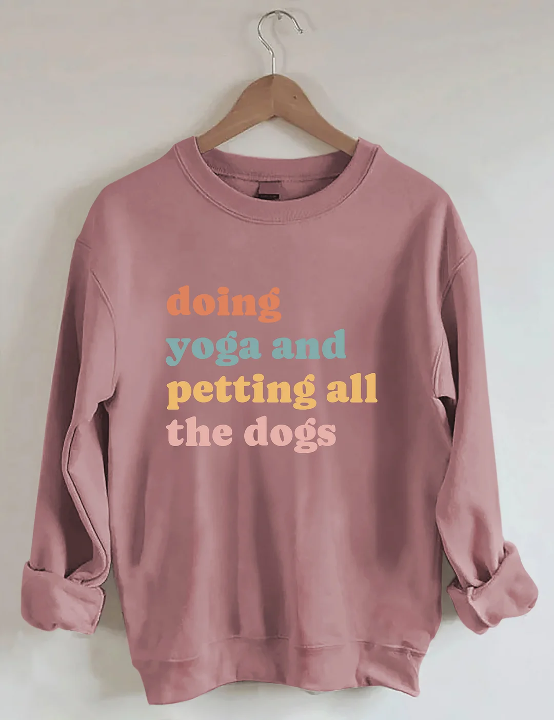Doing Yoga And Petting All The Dogs Sweatshirt