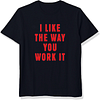 I Like the Way You Work It Printed Men's Short Sleeve T-Shirt