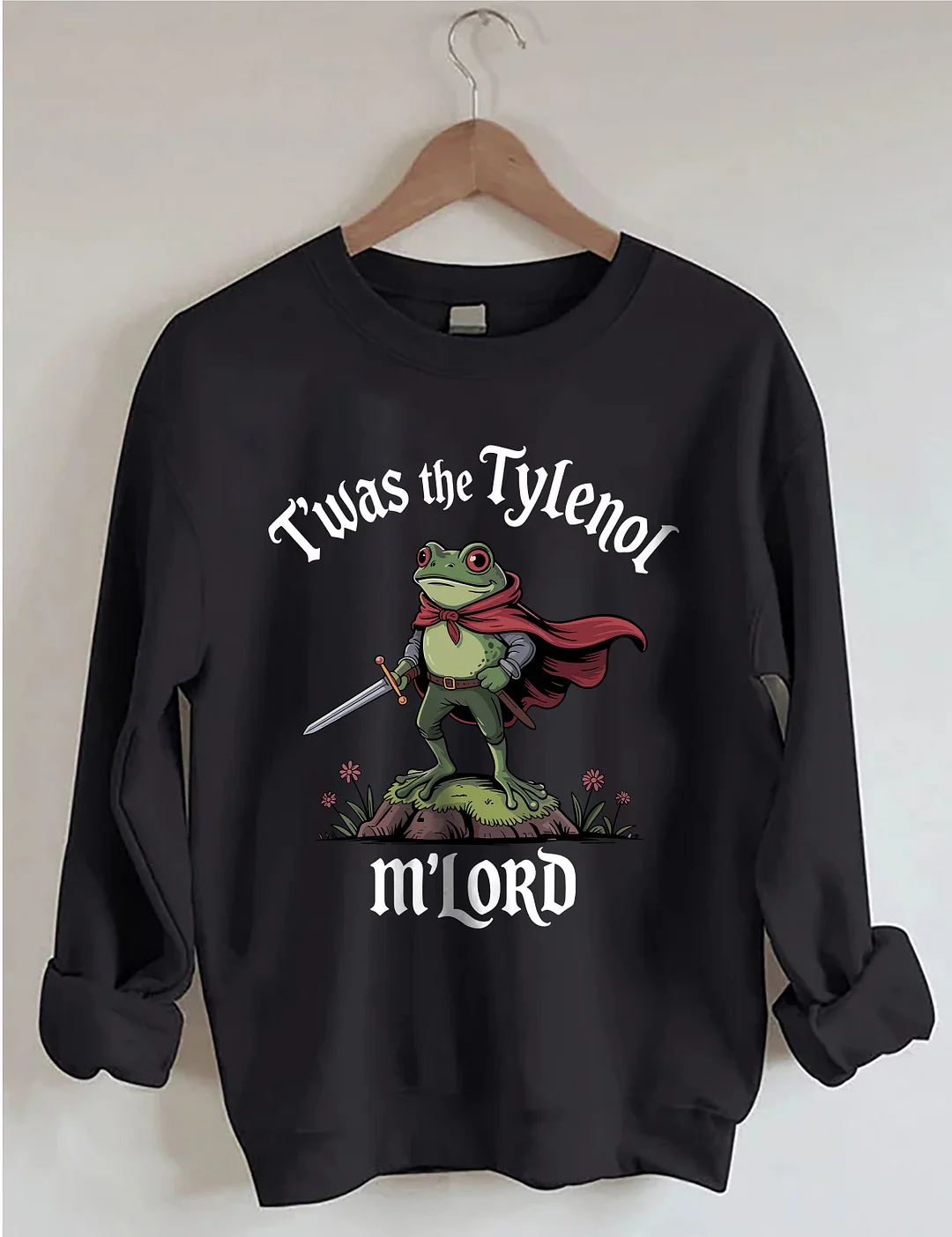 T'was The Tylenol M'lord Sweatshirt