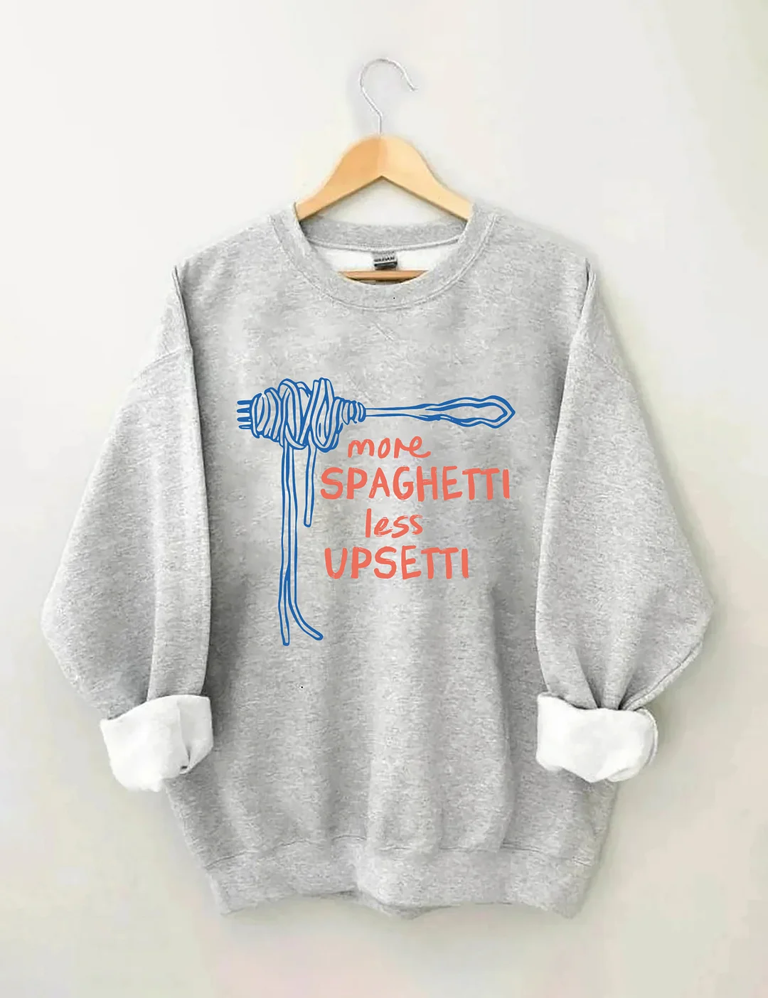 More Spaghetti Less Upsetti Sweatshirt