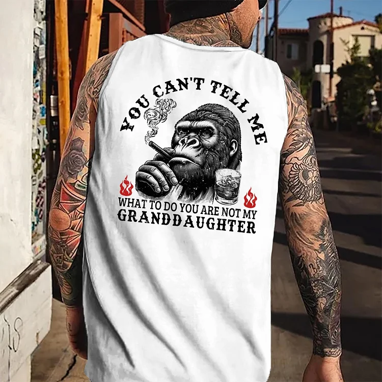 You Can't Tell Me What To Do You Are Not My Granddaughter Tank Top