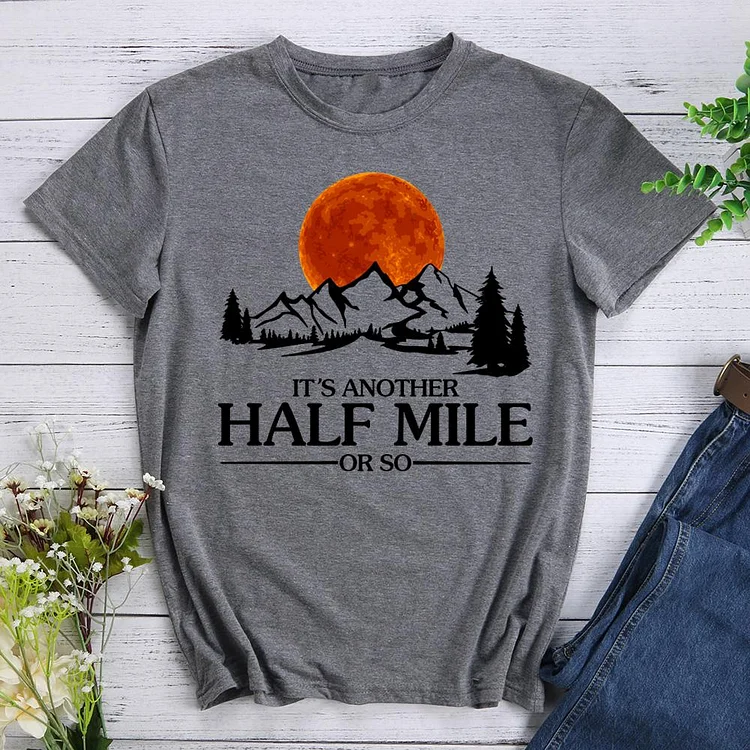 AL™  IT'S ANOTHER HALF MILE OR SO T-Shirt-012255-Annaletters