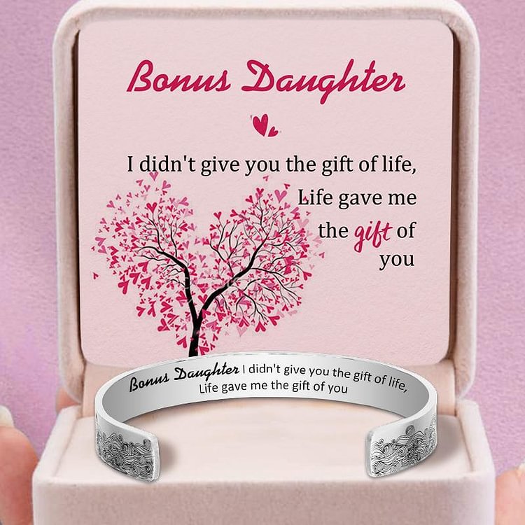 For Bonus Daughter - I Didn't Give You The Gift Of Life Life Gave Me The Gift Of You Wave Cuff Bracelet