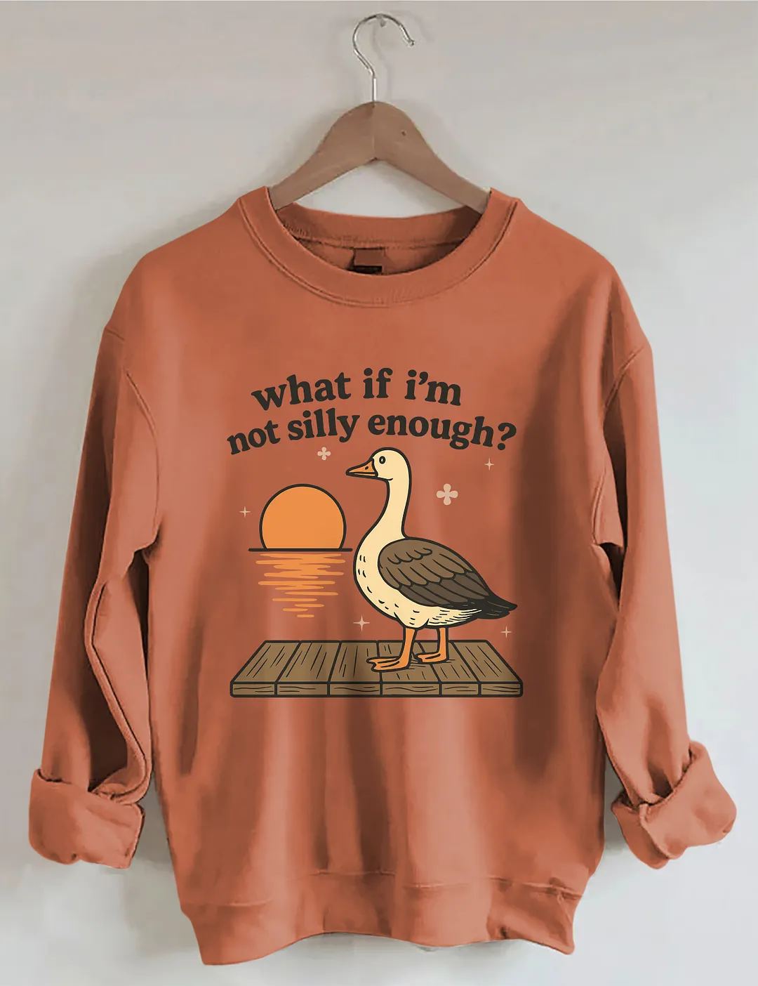 What If I'm Not Silly Enough Sweatshirt
