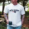 We All We Got We All We Need Patriots Tee For Men