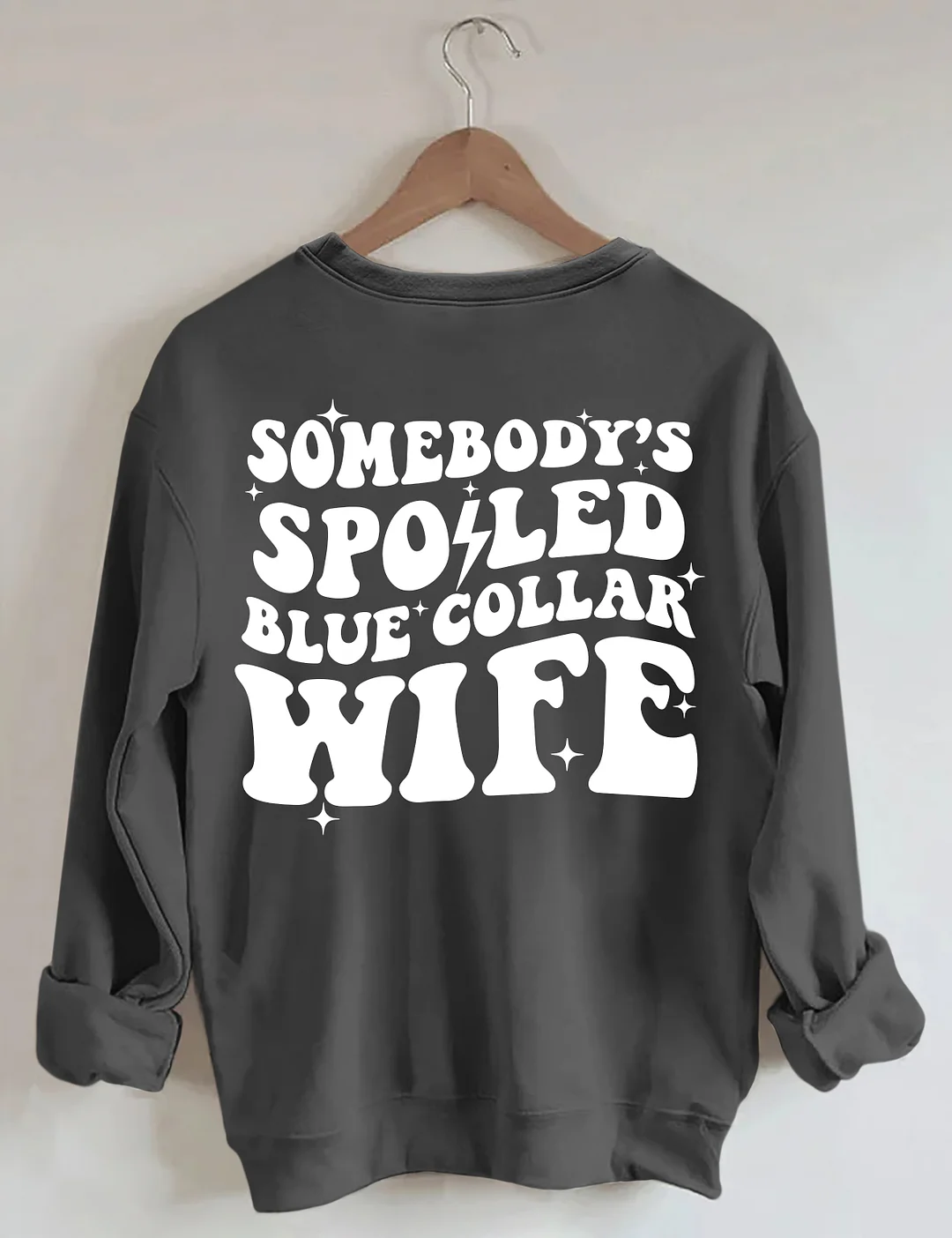 Somebody's Spoiled Blue Collar Wife Sweatshirt
