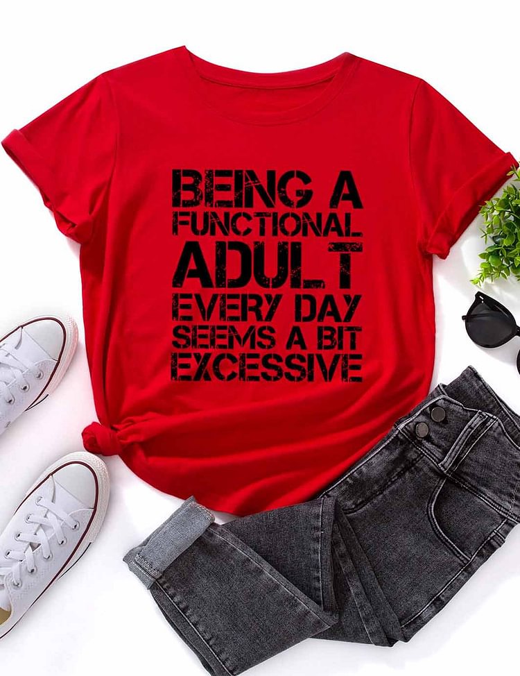 Bestdealfriday Being A Functional Adult Every Day Seems A Bit Excessive Tee 11780721