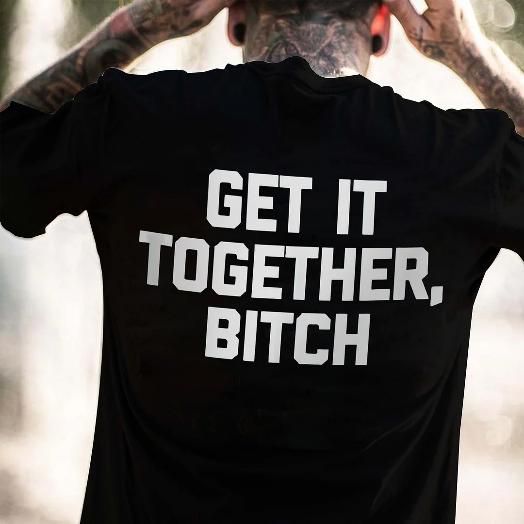 Get It Together, Bitch Printed Men's T-shirt -  