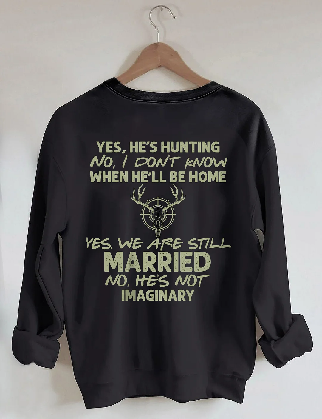 He's Hunting Sweatshirt