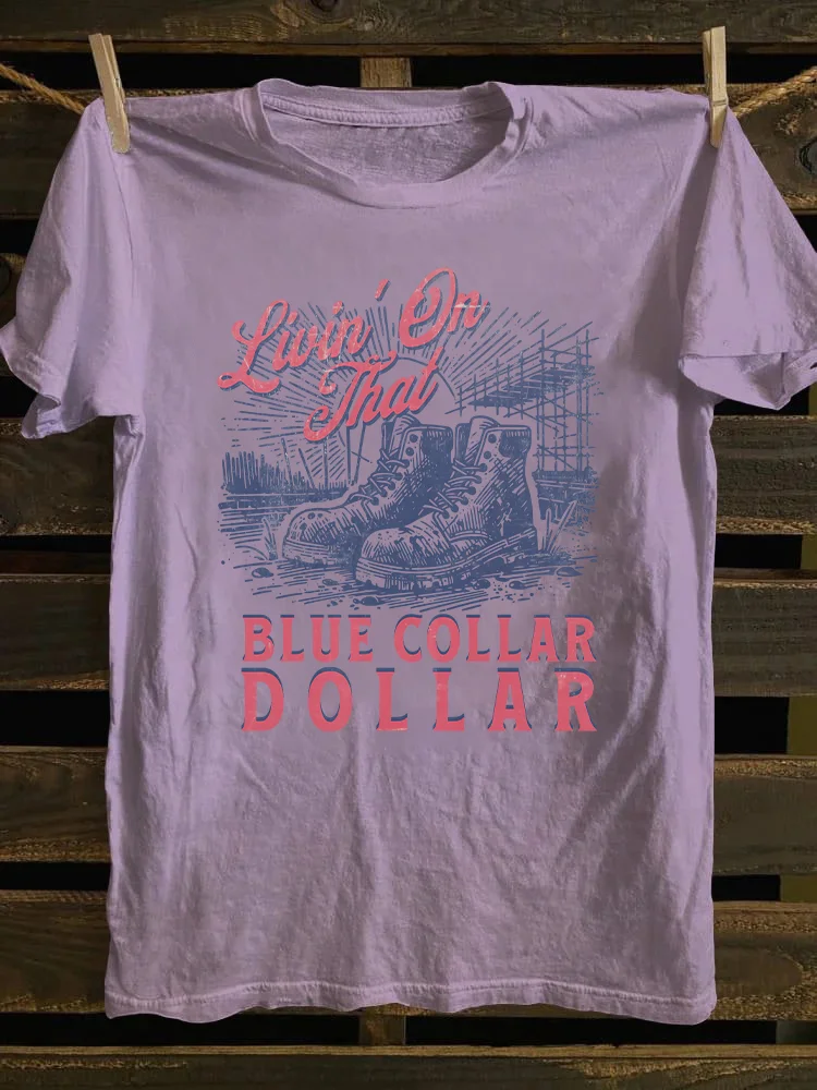 Livin On That Blue Collar Dollar T-shirt