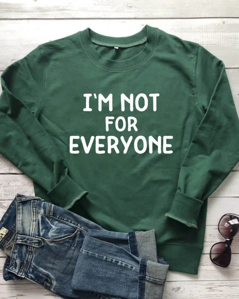I'm Not For Everyone Sweatshirt