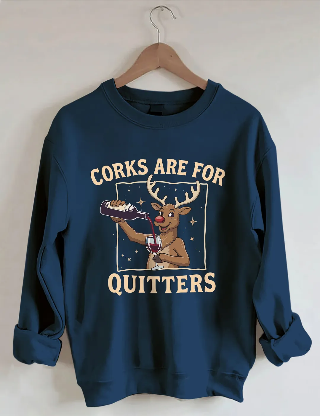 Corks Are For Quitters Sweatshirt