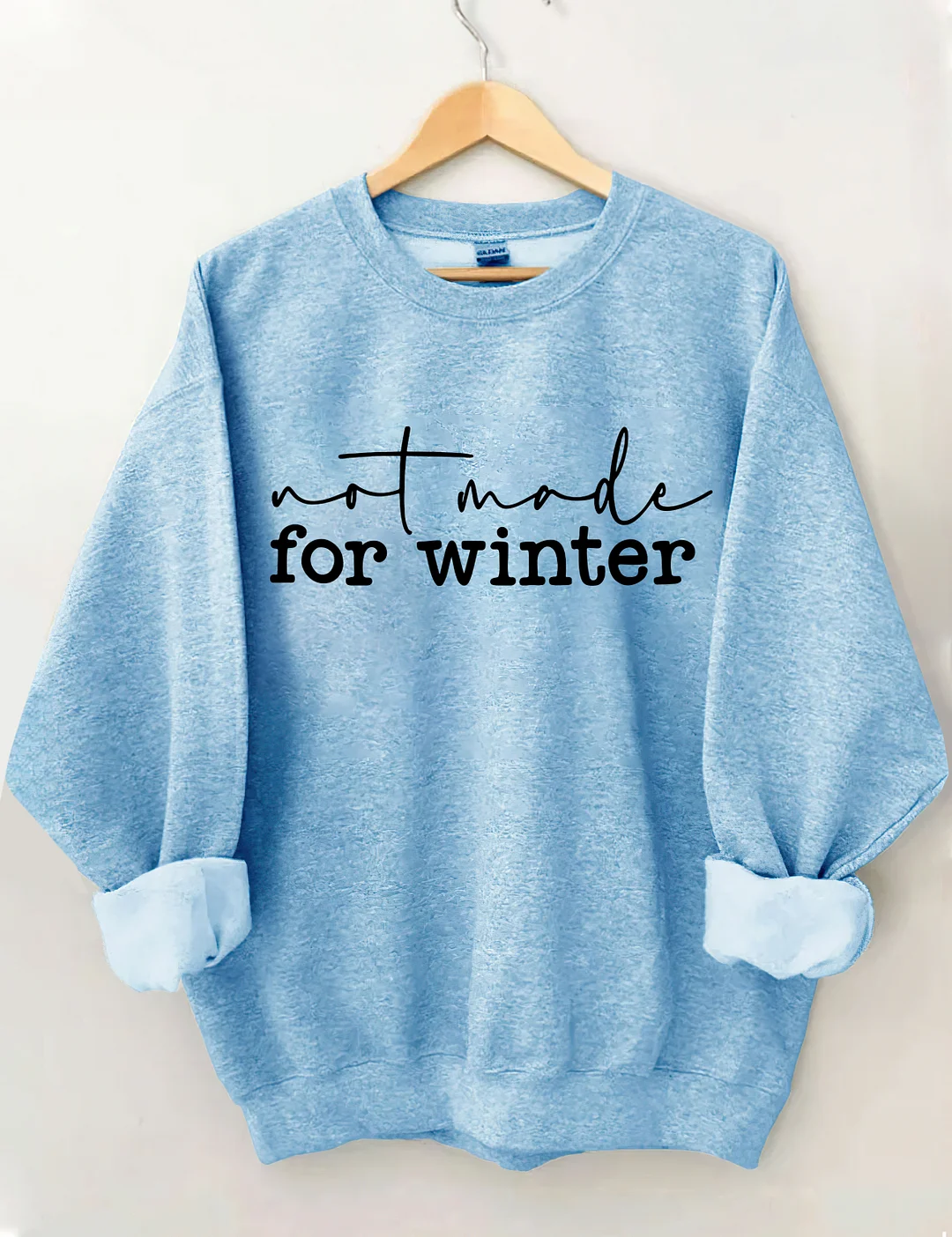 Not Made For Winter Sweatshirt