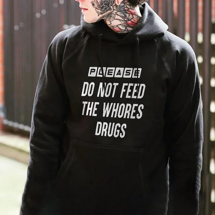 Do Not Feed The Whores Drugs Hoodie