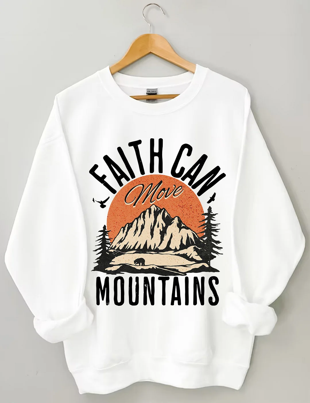 Faith Can Move Mountains Sweatshirt