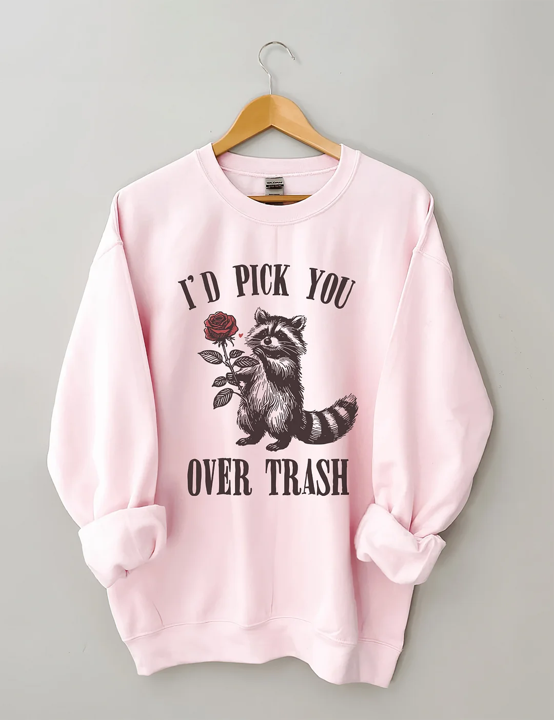  Humorous I'd Pick You Over Trash Valentine's Day Sweatshirt