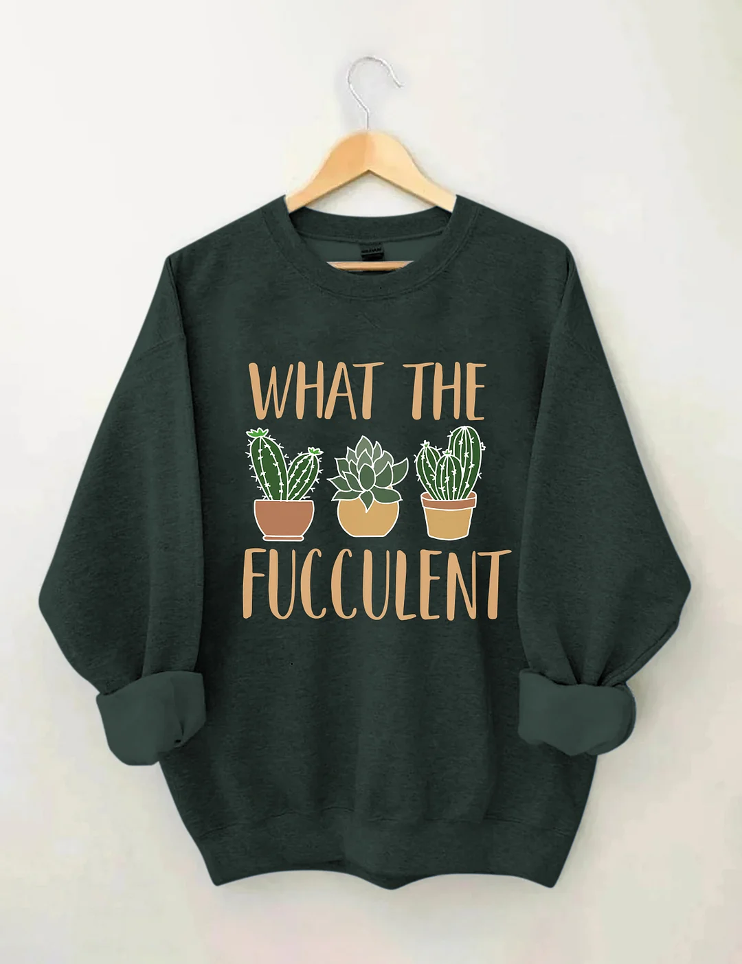What The Fucculent Funny Succulent Sweatshirt